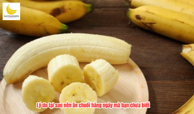 Lý do tại sao nên ăn chuối hàng ngày mà bạn chưa biết